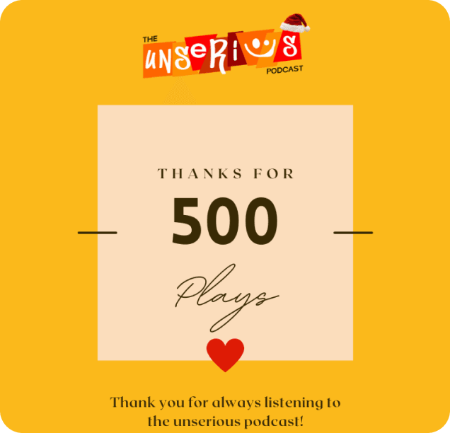 The Unserious Podcast 500 plays thank you graphic